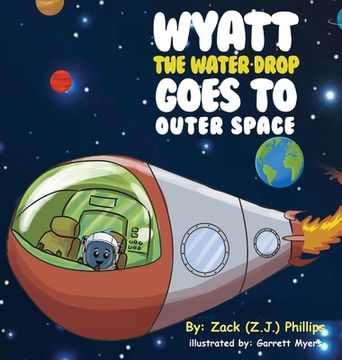 portada Wyatt the Water Drop Goes to Outer Space (en Inglés)