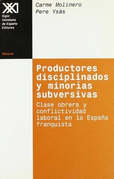 portada Productores Disciplinados y Minorías Subversivas: Clase Obrera y Conflictividad Laboral en la España Franquista