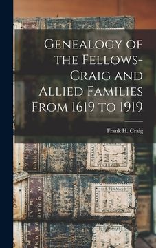 portada Genealogy of the Fellows-Craig and Allied Families From 1619 to 1919 (en Inglés)