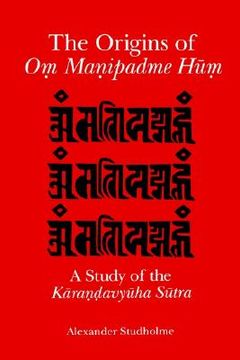 portada origins of om manipadme hum the: a study of the karandavyuha sutra (en Inglés)