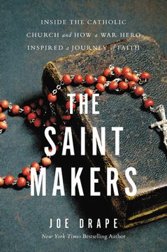 portada The Saint Makers: Inside the Catholic Church and how a war Hero Inspired a Journey of Faith (en Inglés)