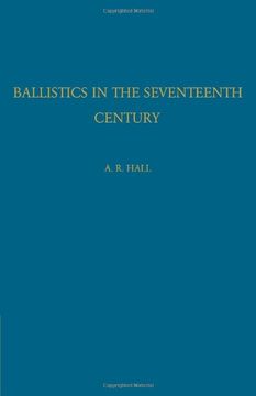 portada Ballistics in the Seventeenth Century: A Study in the Relations of Science and war With Reference Principally to England (en Inglés)