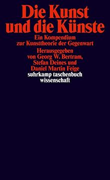 portada Die Kunst und die Künste: Ein Kompendium zur Kunsttheorie der Gegenwart (Suhrkamp Taschenbuch Wissenschaft) (in German)