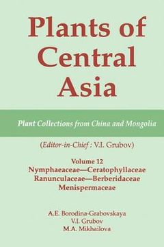 portada Plants of Central Asia - Plant Collection from China and Mongolia Vol. 12: Nymphaeaceae-Ceratophyllaceae, Ranunculaceae-Berberidaceae, Menispermaceae (in English)