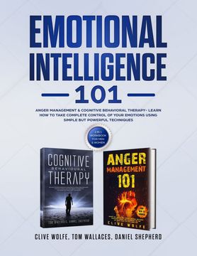 portada Emotional Intelligence 101: Anger Management & Cognitive Behavioral Therapy- Learn how to Take Complete Control of Your Emotions Using Simple but Powerful Techniques (2 in 1 Workbook for men & Women) (in English)