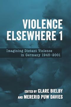 portada Violence Elsewhere 1: Imagining Distant Violence in Germany 1945-2001 (en Inglés)