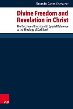 portada Divine Freedom and Revelation in Christ: The Doctrine of Eternity with Special Reference to the Theology of Karl Barth (en Inglés)