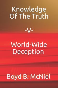 portada Knowledge Of The Truth V World-Wide Deception (in English)