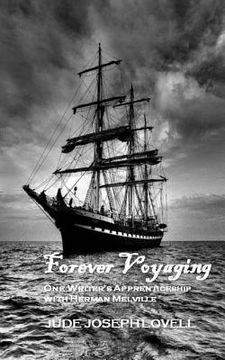 portada Forever Voyaging: One Writer's Apprenticeship with Herman Melville (in English)