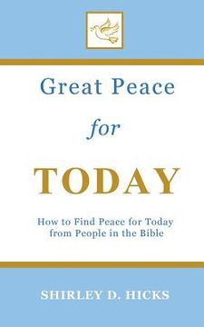 portada Great Peace for Today: How to Find Peace for Today from People in the Bible (en Inglés)