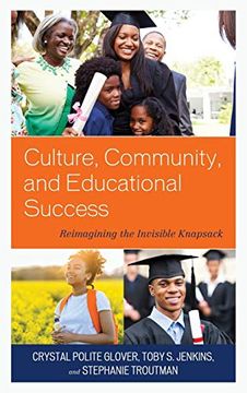 portada Culture, Community, and Educational Success: Reimagining the Invisible Knapsack (Race and Education in the Twenty-First Century) (en Inglés)