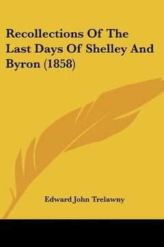 portada recollections of the last days of shelley and byron (1858) (en Inglés)