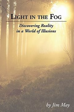 portada light in the fog: discovering reality in a world of illusions (en Inglés)