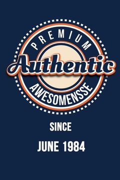 portada Premium Authentic Awesomensse Since JUNE 1984: Funny quote Birthday gift, Blue cool design 6 x 9 with 120 pages Soft Matte Cover