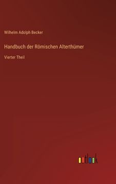 portada Handbuch der Römischen Alterthümer: Vierter Theil (in German)