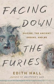 portada Facing Down the Furies: Suicide, the Ancient Greeks, and me (en Inglés)