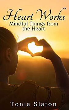 portada Heart Works: Mindful Things From the Heart (en Inglés)