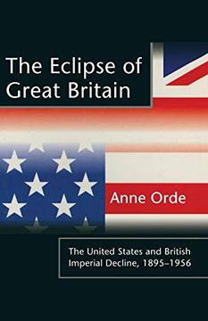 portada The Eclipse of Great Britain: The United States and British Imperial Decline, 1895-1956 (en Inglés)