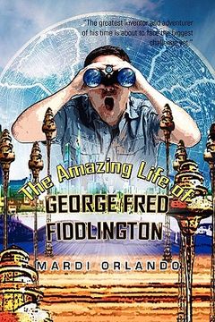 portada the amazing life of george fred fiddlington (en Inglés)