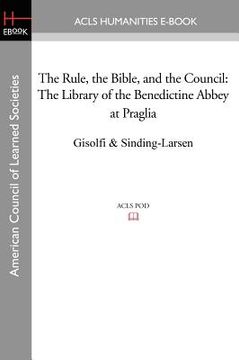 portada the rule, the bible, and the council: the library of the benedictine abbey at praglia