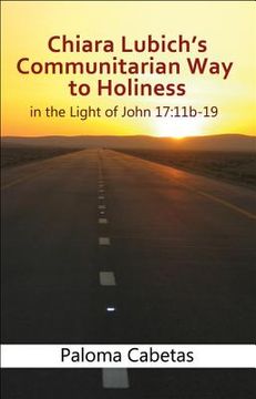 portada Chiara Lubich's Communitarian Way to Holiness: In the Light of John 17: 11b-19 (in English)