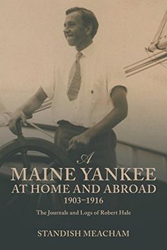 portada A Maine Yankee at Home and Abroad 1903-1916: The Journals and Logs of Robert Hale (en Inglés)