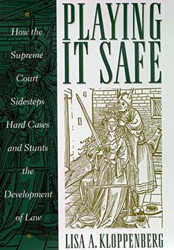 portada Playing it Safe: How the Supreme Court Sidesteps Hard Cases and Stunts the Development of law (en Inglés)