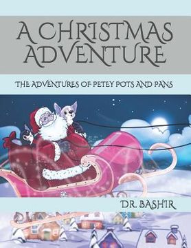 portada A Christmas Adventure: The Adventures of Petey Pots and Pans (en Inglés)