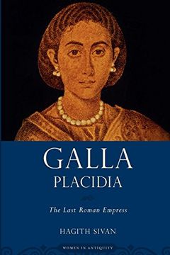 portada Galla Placidia: The Last Roman Empress (Women in Antiquity) (en Inglés)