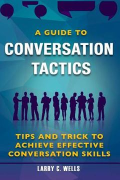 portada Conversation Tactics: A Guide To Conversation Tactics Tips and Trick to Achieve (en Inglés)