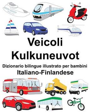 portada Italiano-Finlandese Veicoli/Kulkuneuvot Dizionario bilingue illustrato per bambini (en Italiano)