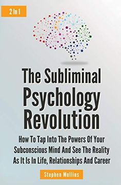 portada The Subliminal Psychology Revolution 2 in 1: How to tap Into the Powers of Your Subconscious Mind and see the Reality as it is in Life, Relationships and Career 