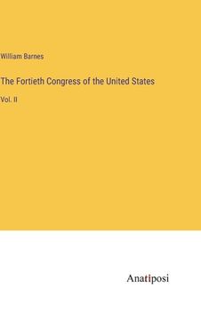 portada The Fortieth Congress of the United States: Vol. II (en Inglés)