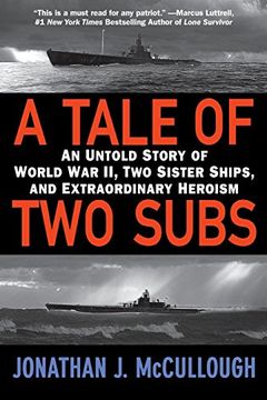portada A Tale of two Subs: An Untold Story of World war ii, two Sister Ships, and Extraordinary Heroism 
