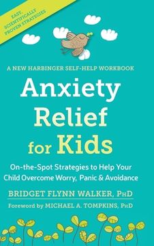 portada Anxiety Relief for Kids: On-the-Spot Strategies to Help Your Child Overcome Worry, Panic, and Avoidanc (en Inglés)
