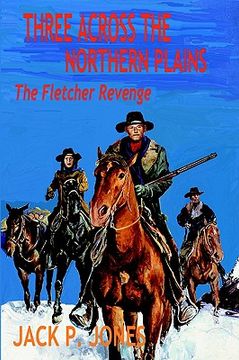 portada three across the northern plains: the fletcher revenge (en Inglés)