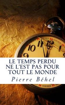 portada Le temps perdu ne l'est pas pour tout le monde (in French)