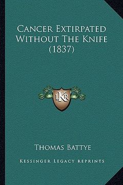 portada cancer extirpated without the knife (1837) (en Inglés)