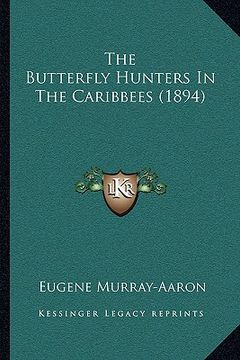 portada the butterfly hunters in the caribbees (1894) (en Inglés)