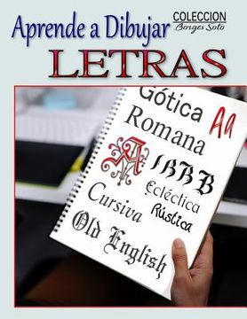 portada Aprende a Dibujar Letra: Arte de dibujar tipos y caligrafias paso a paso (in Spanish)
