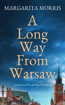 portada A Long Way From Warsaw: A Novel of World War II Poland (en Inglés)
