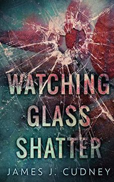portada Watching Glass Shatter (1): Large Print Hardcover Edition (Perceptions of Glass) 