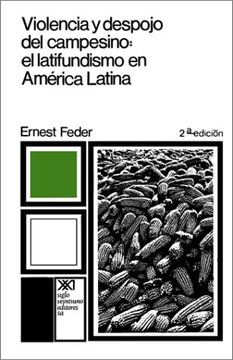 portada Violencia y Despojo del Campesino: Latifundismo y Explotacion Capitalista en Mexico (in Spanish)