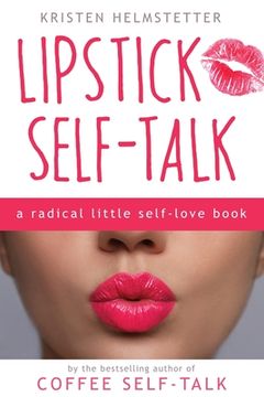 portada Lipstick Self-Talk: A Radical Little Self-Love Book (en Inglés)