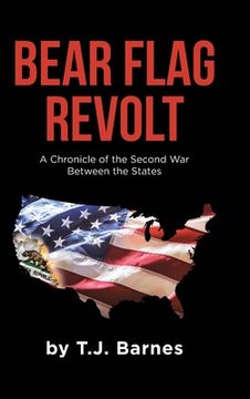 portada Bear Flag Revolt: A Chronicle of the Second War Between the States (en Inglés)