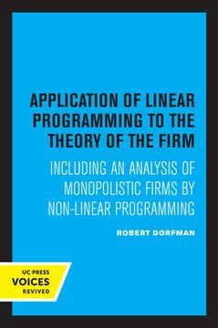 portada Application of Linear Programming to the Theory of the Firm: Including an Analysis of Monopolistic Firms by Non-Linear Programming 
