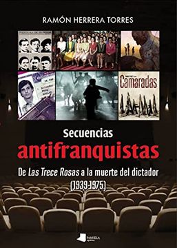 portada Secuencias Antifranquistas: De las Trece Rosas a la Muerte del Dictador (1939-1975): 249 (Ensayo y Testimonio) (in Spanish)