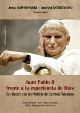 portada Juan Pablo ii Frente a la Experiencia de Dios: Su Relación con los Místicos del Carmelo Teresiano
