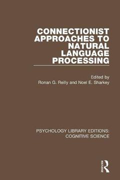 portada Connectionist Approaches to Natural Language Processing (Psychology Library Editions: Cognitive Science) (en Inglés)
