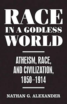 portada Race in a Godless World: Atheism, Race, and Civilization, 1850–1914 (Secular Studies) 